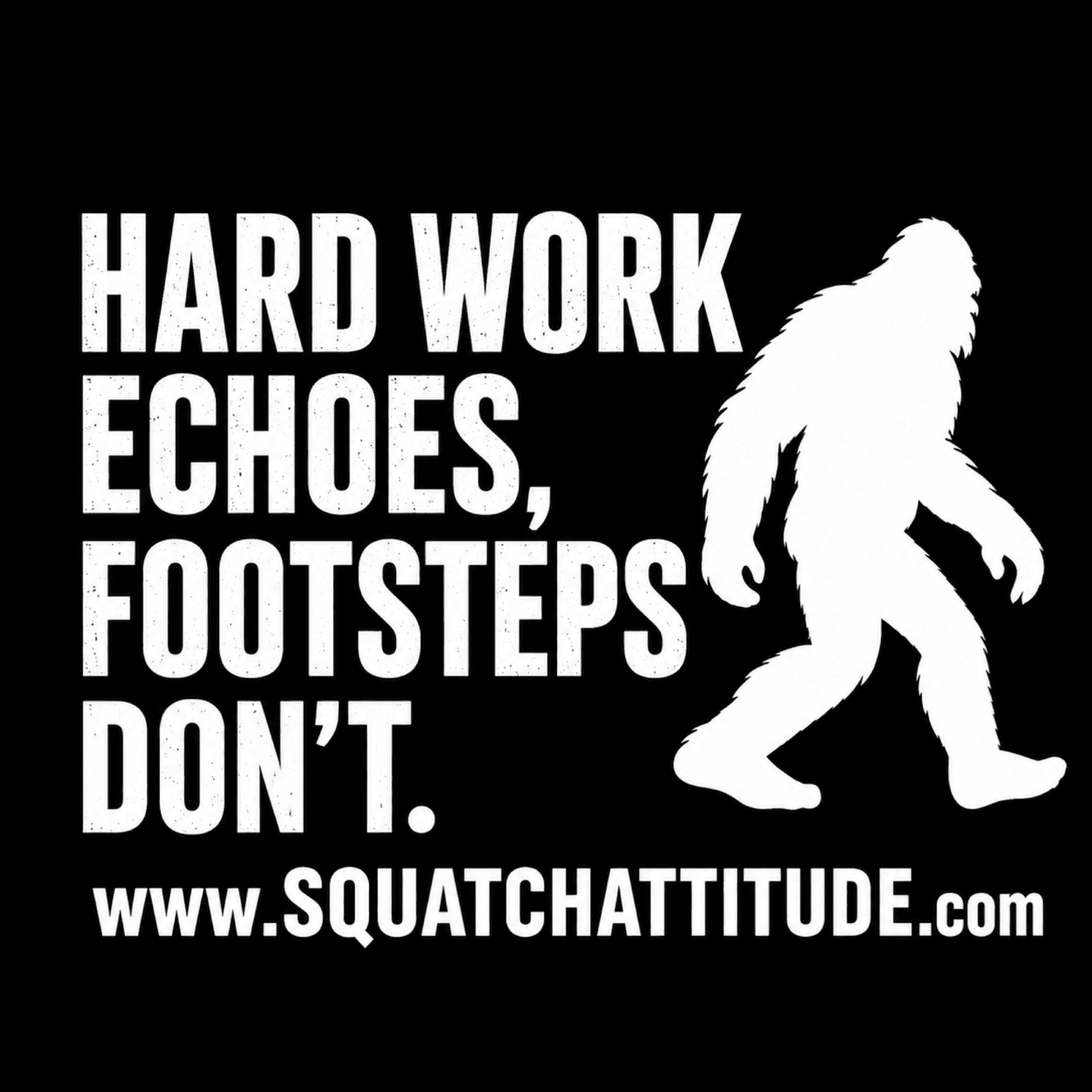Blue Collar Bigfoot Hard Work Echoes Footsteps Don't shirt design
